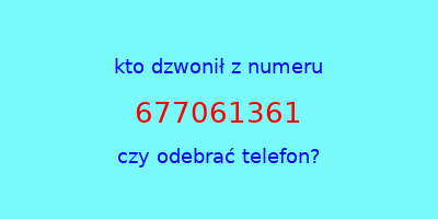 kto dzwonił 677061361  czy odebrać telefon?