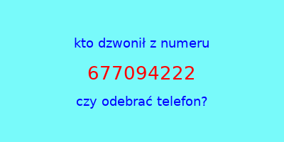 kto dzwonił 677094222  czy odebrać telefon?