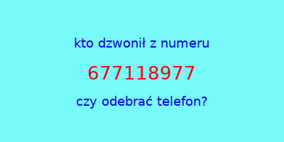 kto dzwonił 677118977  czy odebrać telefon?