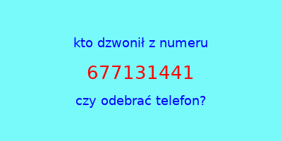 kto dzwonił 677131441  czy odebrać telefon?