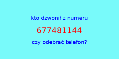 kto dzwonił 677481144  czy odebrać telefon?