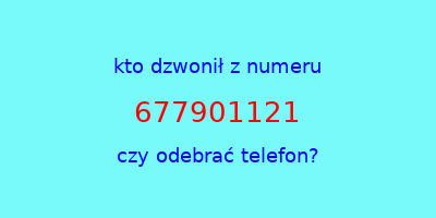 kto dzwonił 677901121  czy odebrać telefon?