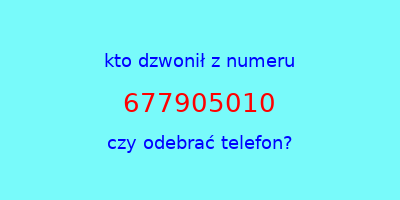 kto dzwonił 677905010  czy odebrać telefon?