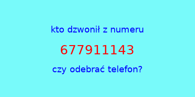 kto dzwonił 677911143  czy odebrać telefon?