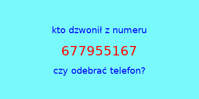 kto dzwonił 677955167  czy odebrać telefon?