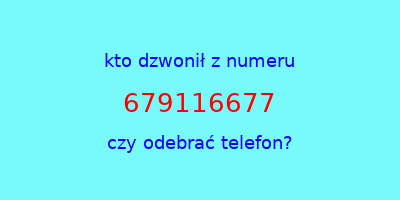 kto dzwonił 679116677  czy odebrać telefon?