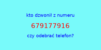 kto dzwonił 679177916  czy odebrać telefon?