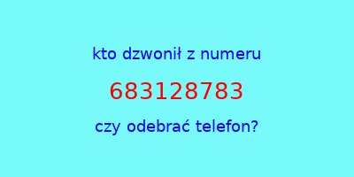 kto dzwonił 683128783  czy odebrać telefon?