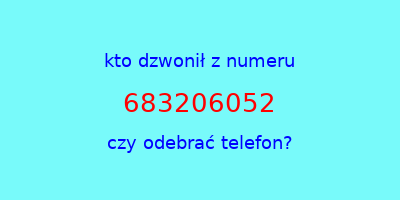 kto dzwonił 683206052  czy odebrać telefon?