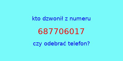 kto dzwonił 687706017  czy odebrać telefon?