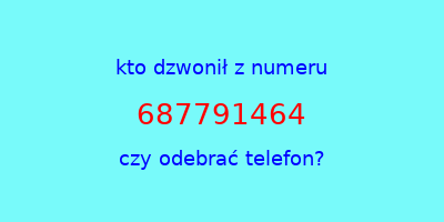 kto dzwonił 687791464  czy odebrać telefon?