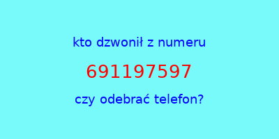 kto dzwonił 691197597  czy odebrać telefon?