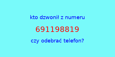 kto dzwonił 691198819  czy odebrać telefon?