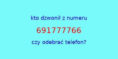 kto dzwonił 691777766  czy odebrać telefon?