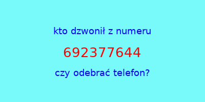 kto dzwonił 692377644  czy odebrać telefon?