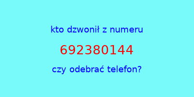 kto dzwonił 692380144  czy odebrać telefon?