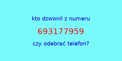 kto dzwonił 693177959  czy odebrać telefon?