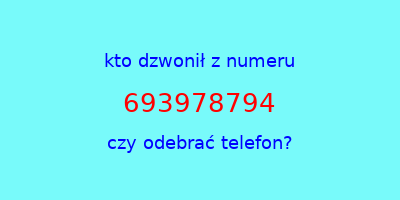 kto dzwonił 693978794  czy odebrać telefon?