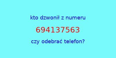 kto dzwonił 694137563  czy odebrać telefon?