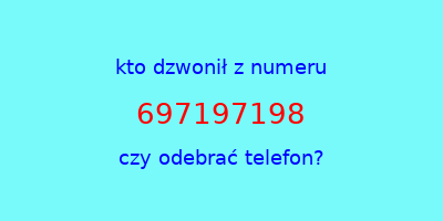 kto dzwonił 697197198  czy odebrać telefon?