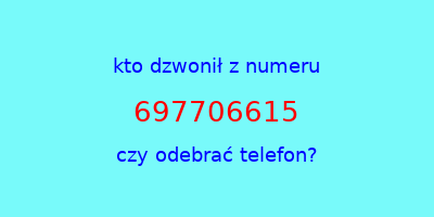 kto dzwonił 697706615  czy odebrać telefon?