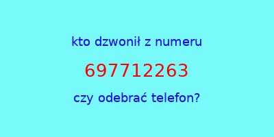 kto dzwonił 697712263  czy odebrać telefon?