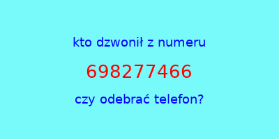 kto dzwonił 698277466  czy odebrać telefon?