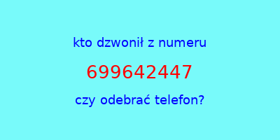 kto dzwonił 699642447  czy odebrać telefon?