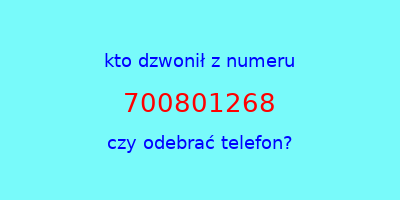 kto dzwonił 700801268  czy odebrać telefon?