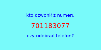 kto dzwonił 701183077  czy odebrać telefon?