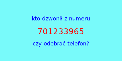 kto dzwonił 701233965  czy odebrać telefon?