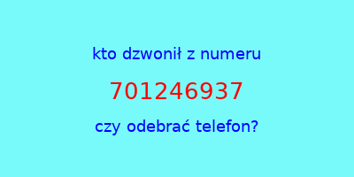 kto dzwonił 701246937  czy odebrać telefon?