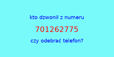 kto dzwonił 701262775  czy odebrać telefon?