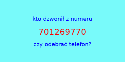 kto dzwonił 701269770  czy odebrać telefon?