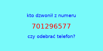 kto dzwonił 701296577  czy odebrać telefon?