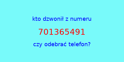 kto dzwonił 701365491  czy odebrać telefon?