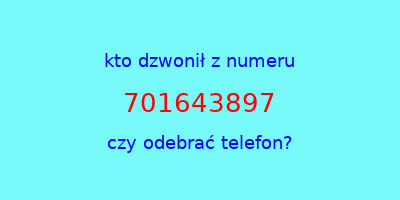 kto dzwonił 701643897  czy odebrać telefon?