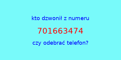 kto dzwonił 701663474  czy odebrać telefon?