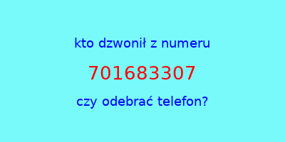 kto dzwonił 701683307  czy odebrać telefon?