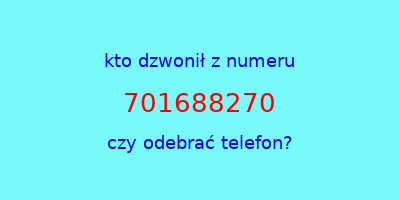 kto dzwonił 701688270  czy odebrać telefon?