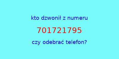 kto dzwonił 701721795  czy odebrać telefon?