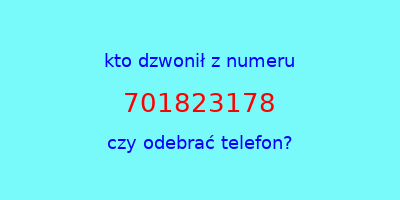 kto dzwonił 701823178  czy odebrać telefon?