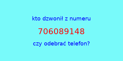 kto dzwonił 706089148  czy odebrać telefon?