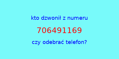 kto dzwonił 706491169  czy odebrać telefon?