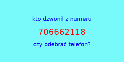 kto dzwonił 706662118  czy odebrać telefon?