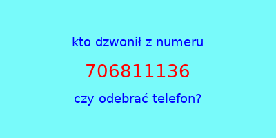 kto dzwonił 706811136  czy odebrać telefon?