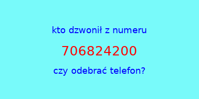 kto dzwonił 706824200  czy odebrać telefon?