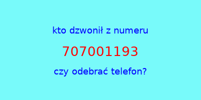 kto dzwonił 707001193  czy odebrać telefon?