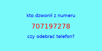 kto dzwonił 707197278  czy odebrać telefon?