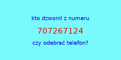 kto dzwonił 707267124  czy odebrać telefon?